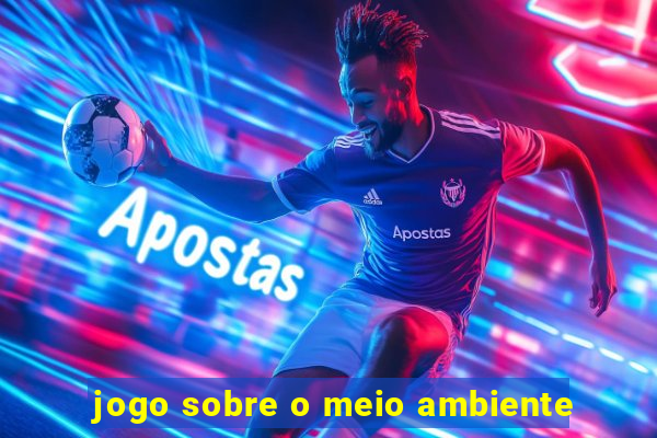 jogo sobre o meio ambiente